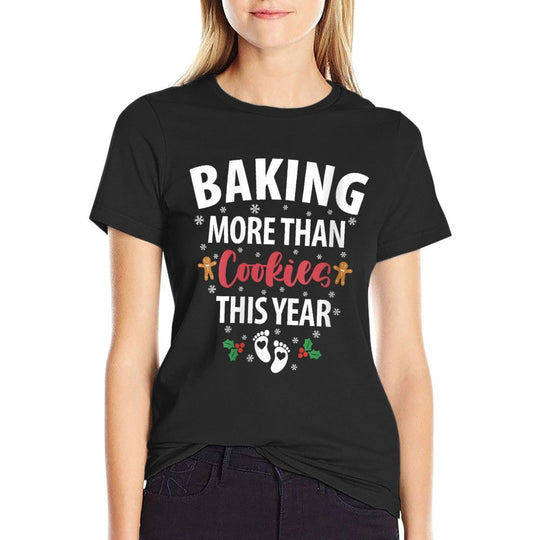 Womens Baking More Than Cookies This Year Pregnancy Baby Baker  Graphic-printed T-Shirt