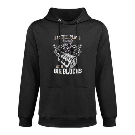 I Still Play with Big Blocks - Car Mechanic Enthusiast Gear Easy Care Hoodie