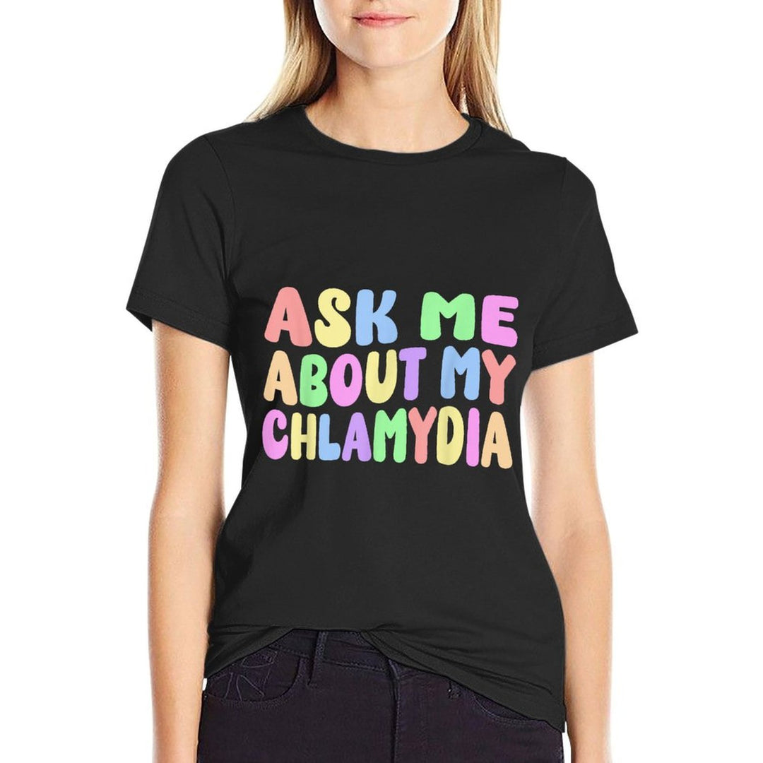 Ask Me About My Chlamydia Funny Gag Gifts Inappropriate Meme  Rolled Sleeves T-Shirt