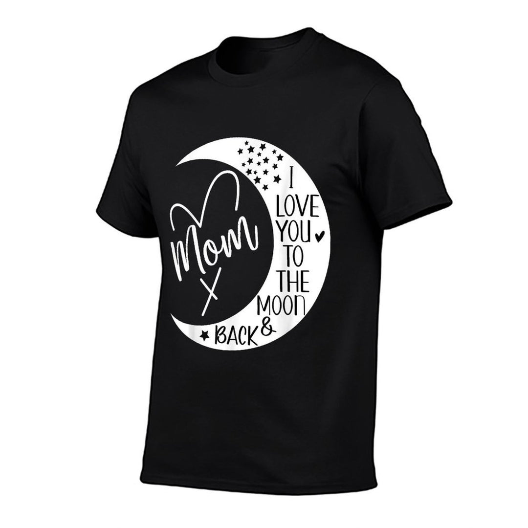Mom I Love You to The Moon  Back,I Love My Mom to The Moon  Stretchy T-Shirt