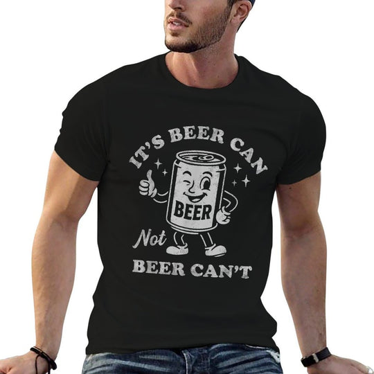 Its Beer Can Not Beer Cant Funny Drinking Womens Mens  Wrinkle-resistant T-Shirt