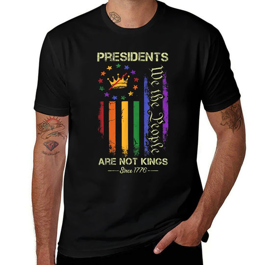 Presidents Are Not Kings Since 1776 USA Democracy  Affordable Price T-Shirt