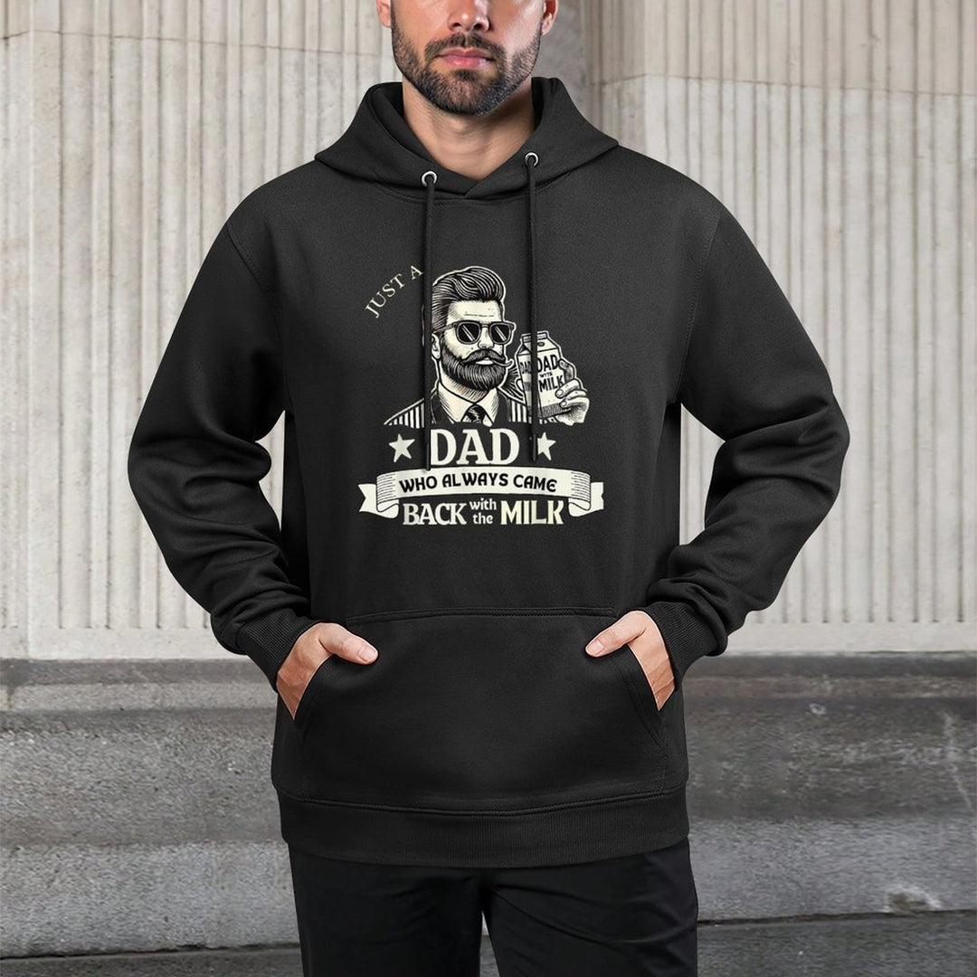 Just A Dad Who Always Comes Back With The Milk All-Day Comfort Hoodie