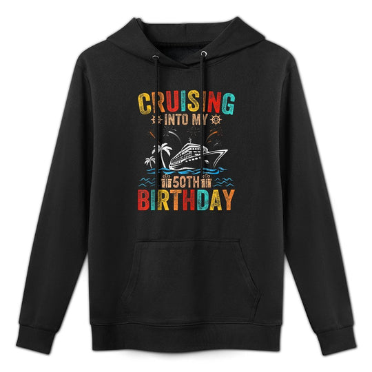 Cruising Into My 50th Birthday Family Cruise 50 Birthday Versatile Streetwear Hoodie