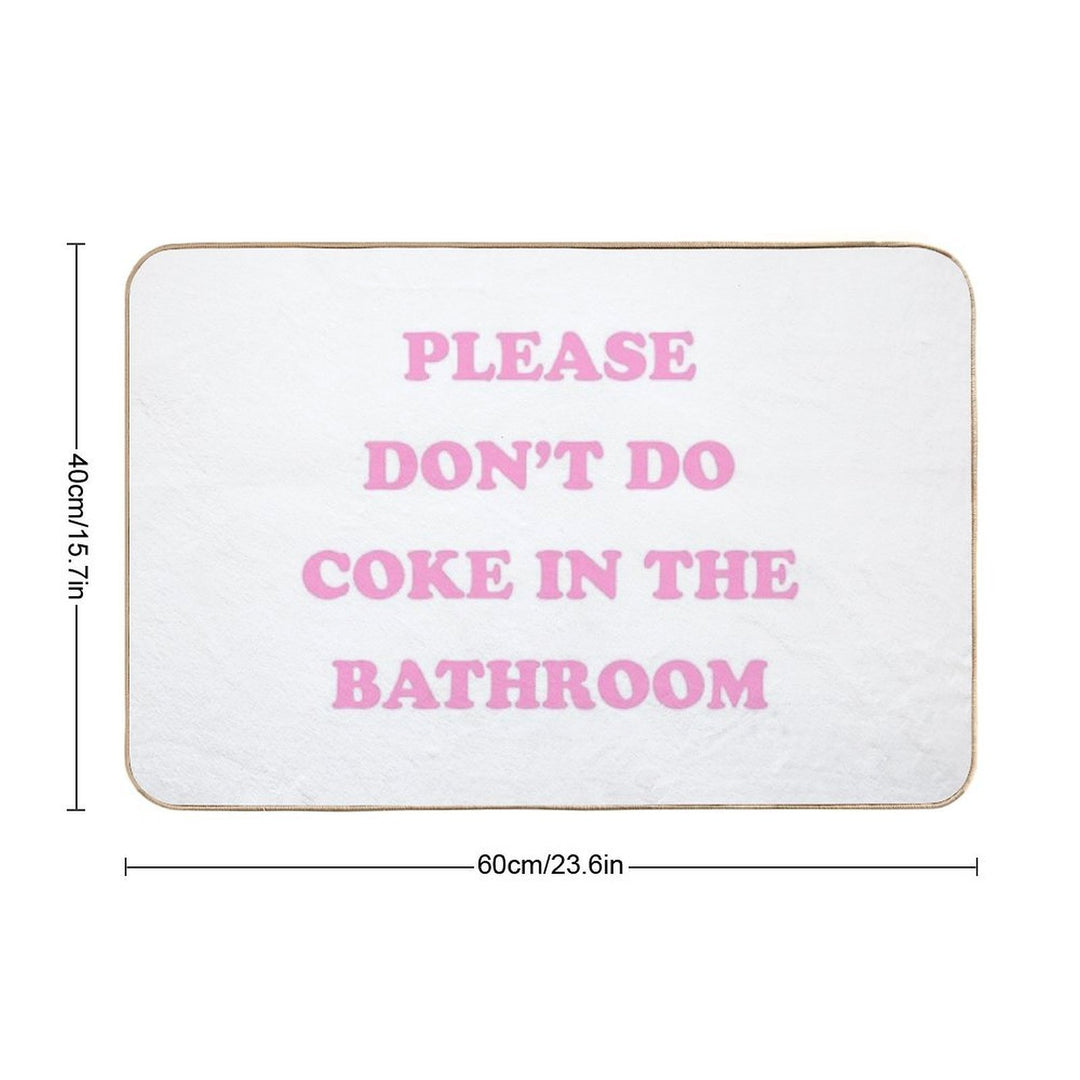 Please Don't Do Coke in The Bathroom  Anti-Trip Bath Mat