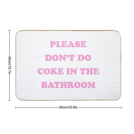 Please Don't Do Coke in The Bathroom  Anti-Trip Bath Mat