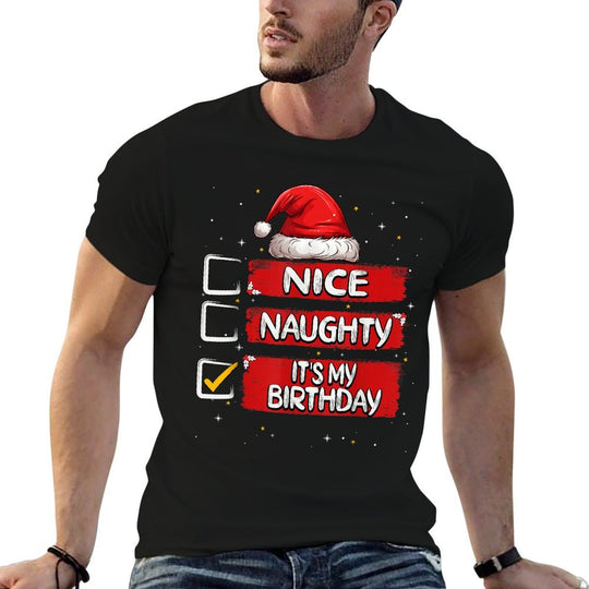 Nice Naughty Its My Birthday Christmas List Santa Claus  Affordable Price T-Shirt
