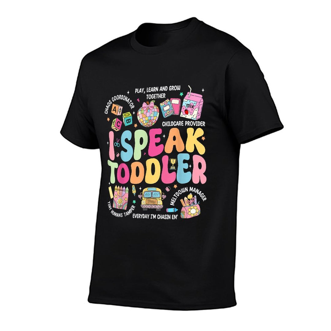 I Speak Toddler Back To School Teacher  Versatile T-Shirt