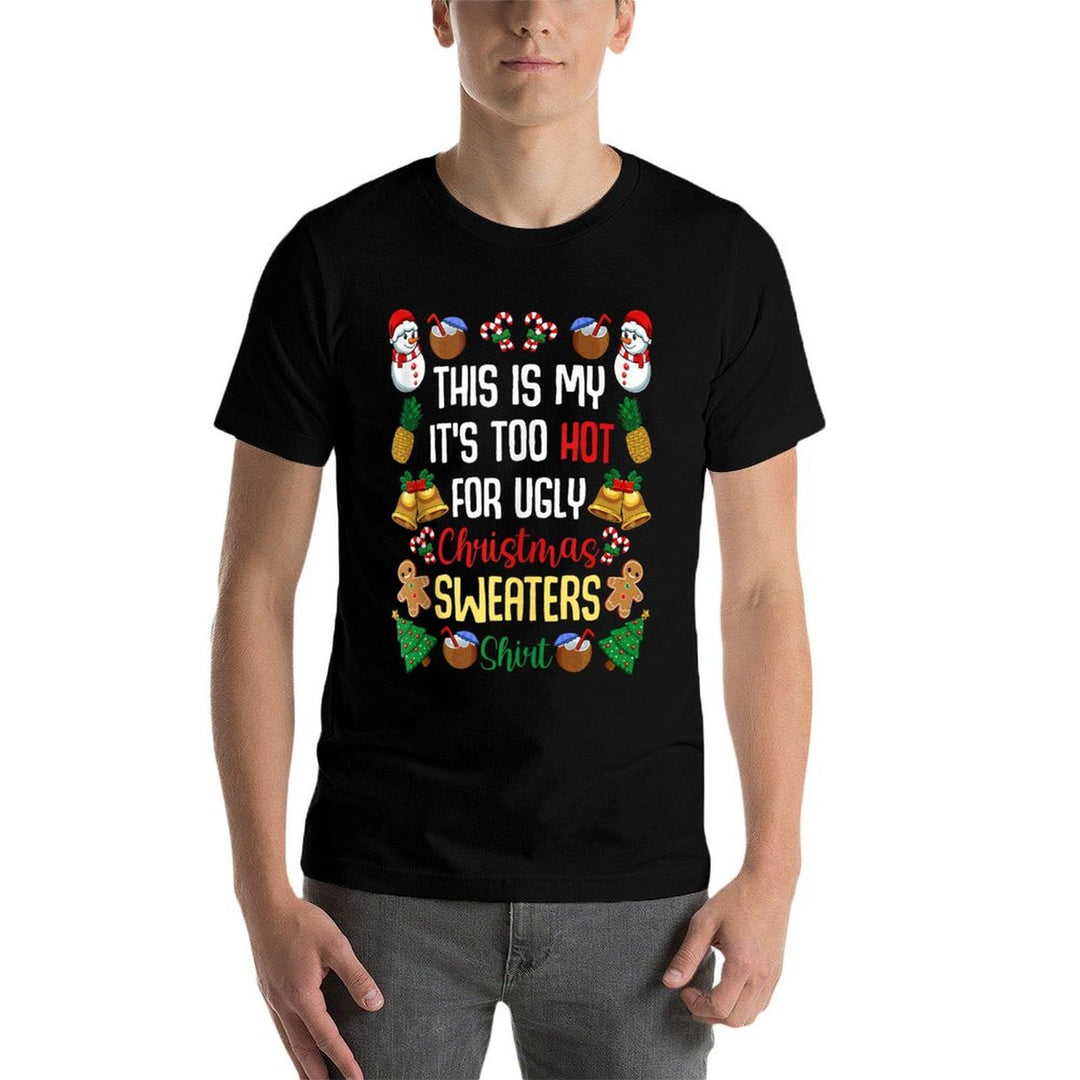 This Is My ItS Too Hot For Ugly Christmas Sweaters  High-quality Stitching T-Shirt