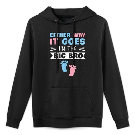 Either Way It Goes Im The Big Bro Gender Reveal Brother Medium-Weight Fabric Hoodie