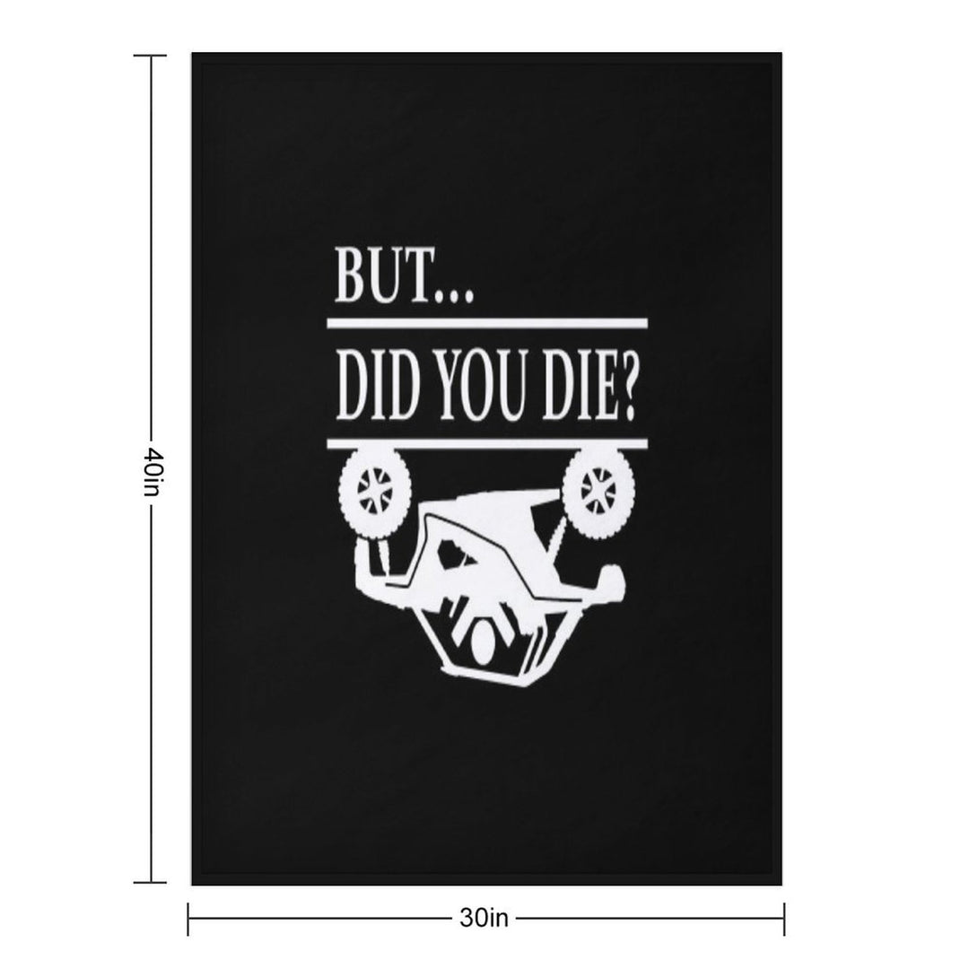 But Did You Die SXS Rollover Comfort Throw Blanket