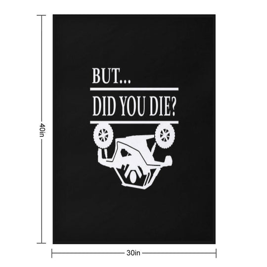 But Did You Die SXS Rollover Comfort Throw Blanket