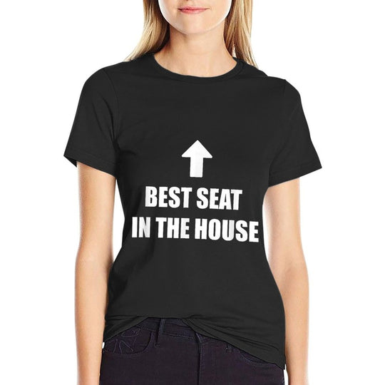 Best Seat In The House Funny Adult Humor Meme  Graphic-printed T-Shirt
