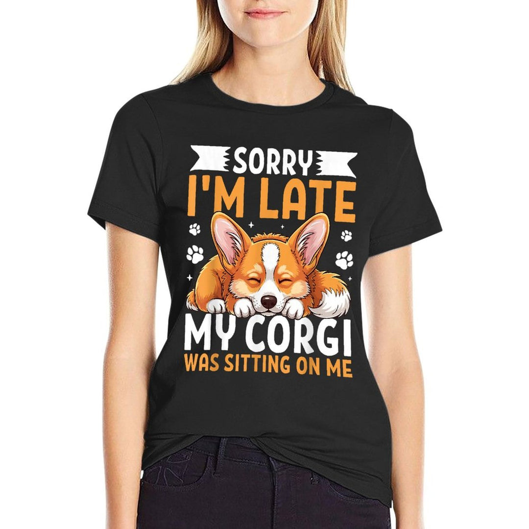Sorry Im Late Corgi Sitting on Me Cute Corgi Pet Owner  Odor-resistant T-Shirt