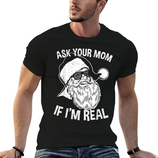 Funny Adult Christmass  Ask Your Mom If Im Real  Trendy Pattern T-Shirt