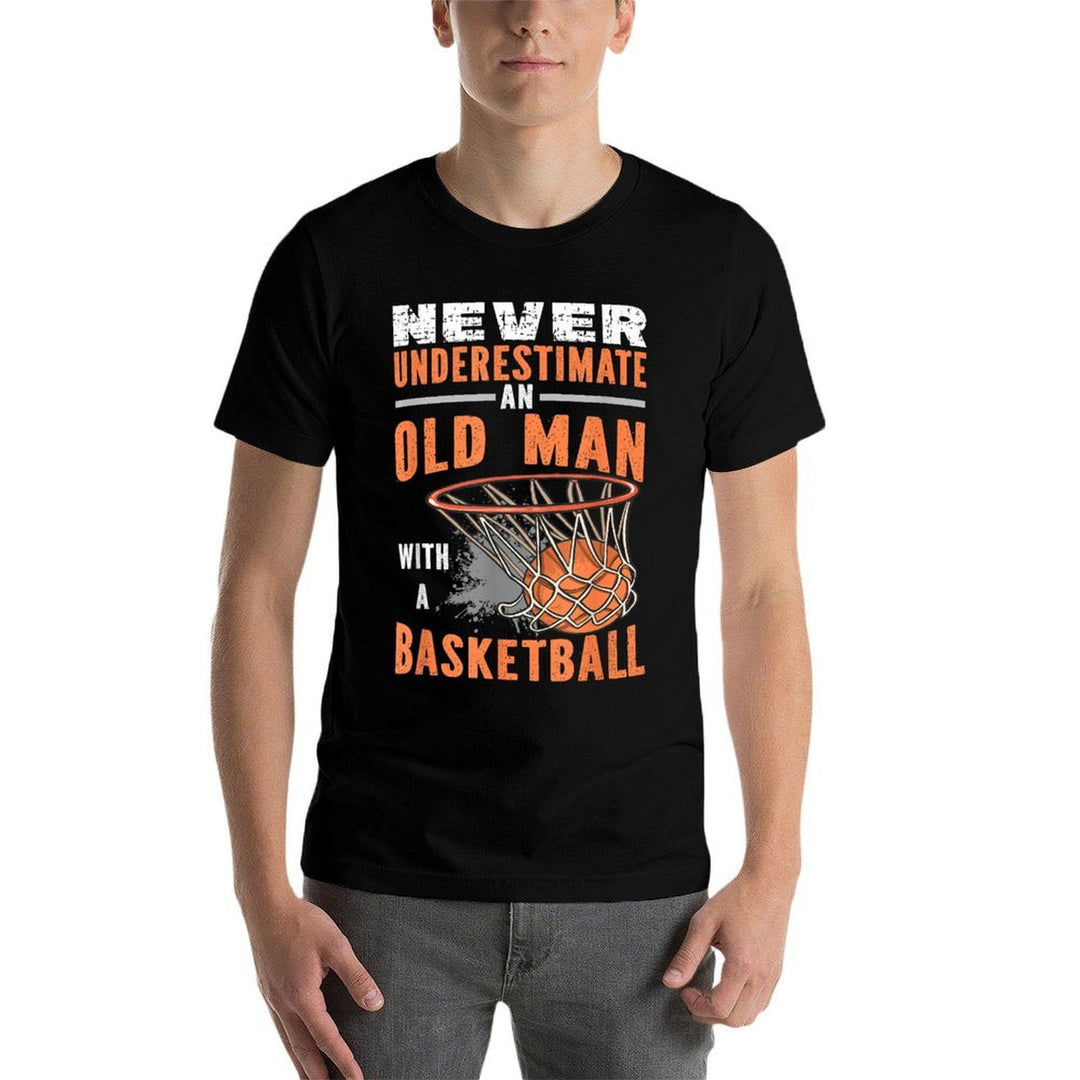 Never Underestimate An Old Man With A Basketball  Summer-ready Fabric T-Shirt