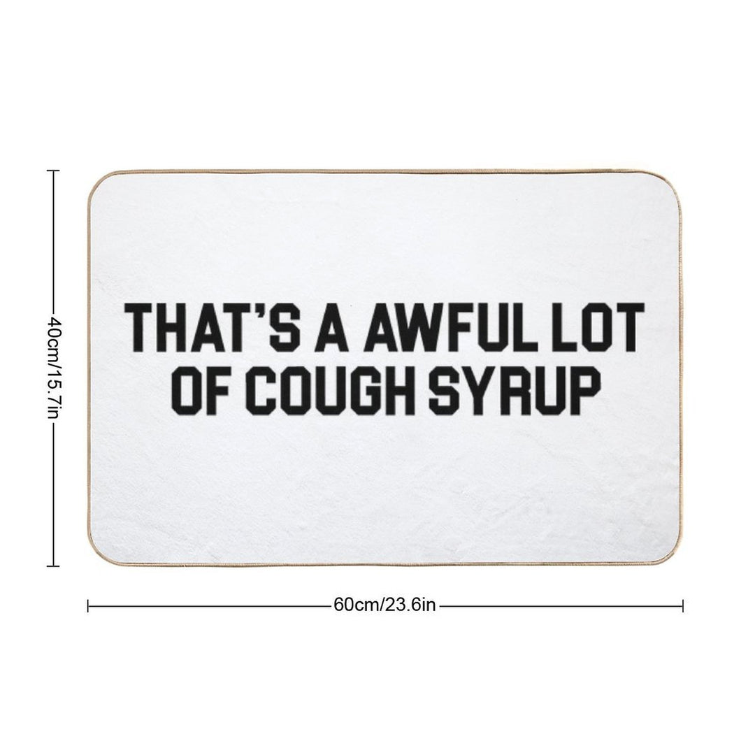 THAT'S A AWFUL LOT OF COUGH SYRUP  Anti-Trip Bath Mat