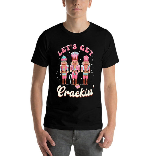 Lets Get Crackin Three Nutcrackers Christmas Men Women Kids  High-quality Stitching T-Shirt