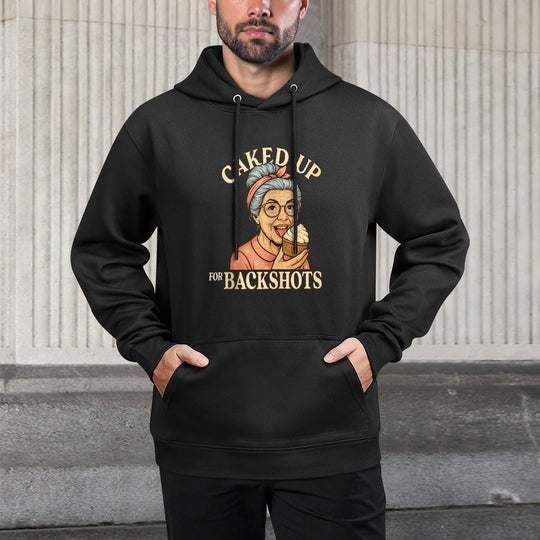 Caked Up for Backshots - Funny Unhinged  Inappropriate Meme Colorfast Hoodie