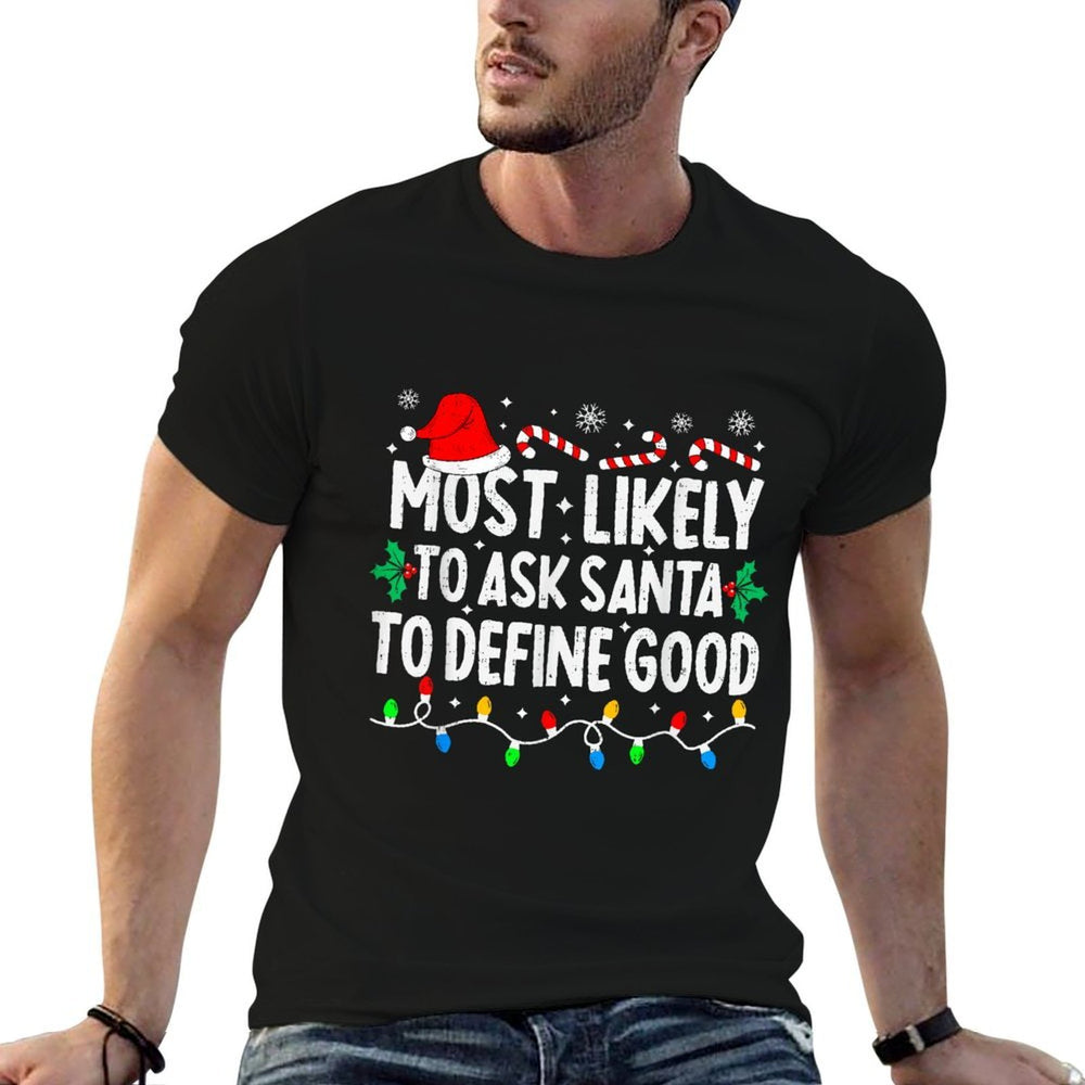 Most Likely to Ask Santa to Define Good Matching Christmas  Lightweight T-Shirt