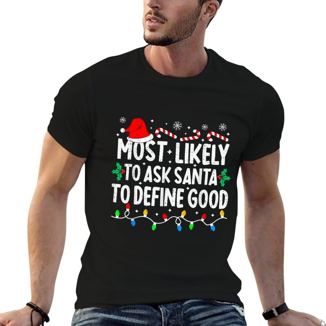 Most Likely to Ask Santa to Define Good Matching Christmas  Lightweight T-Shirt