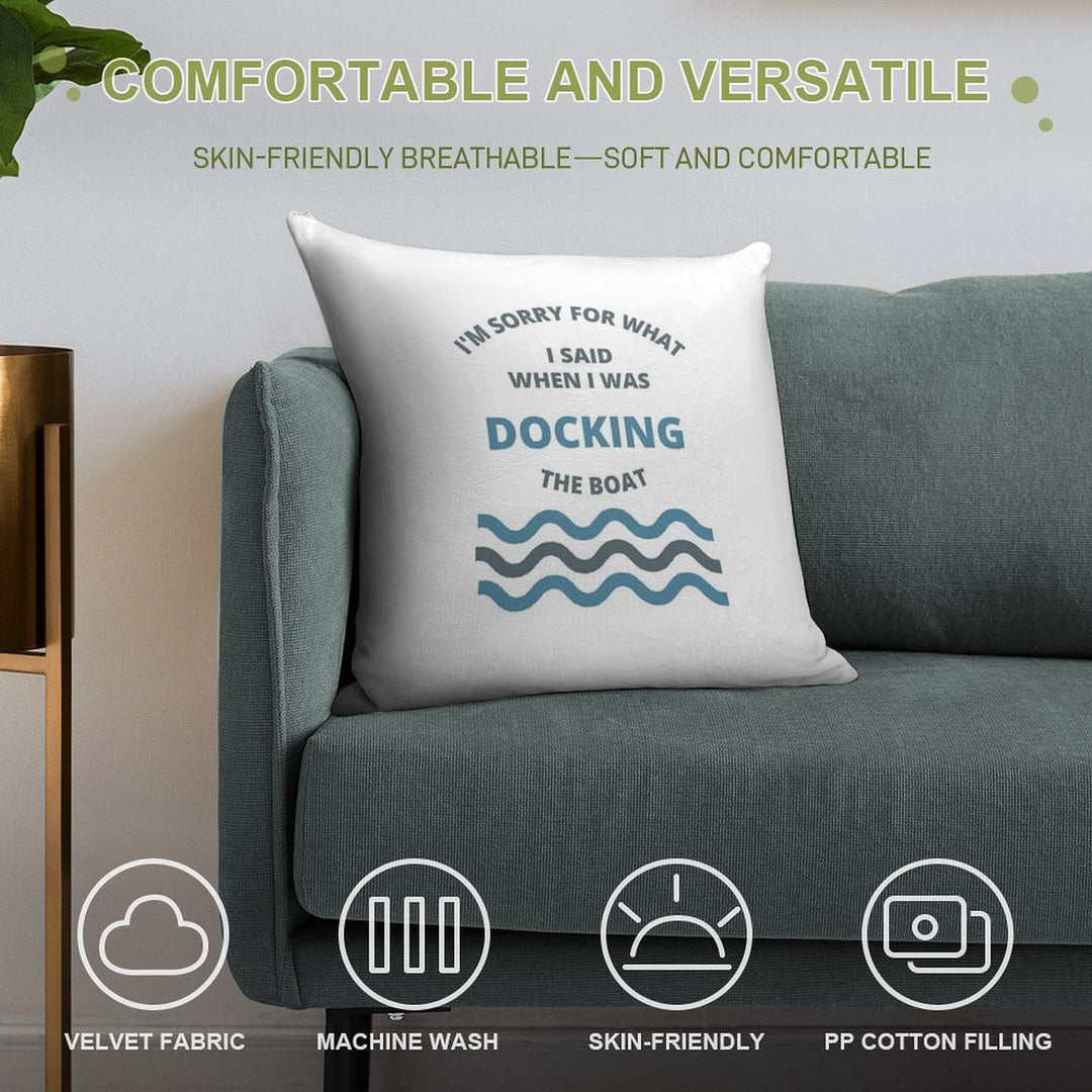 Sorry For What I Said While Docking The Boat Soft Skin-Friendly Throw Pillow