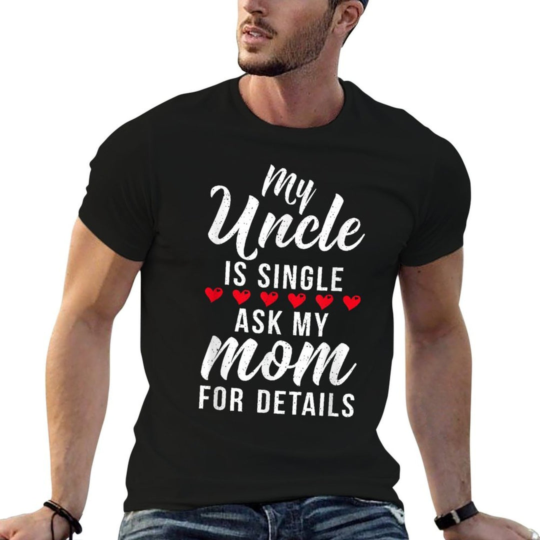 My Uncle Is Single Ask My Mom for Details Family Brother  Polyester Blend T-Shirt