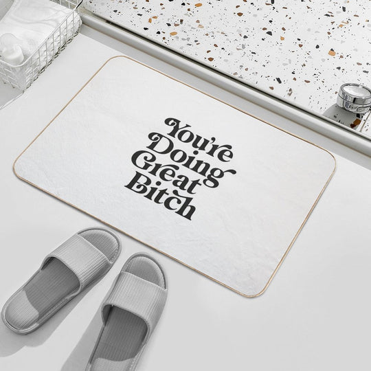 You're Doing Great Bitch  Toxin-Free Bath Mat