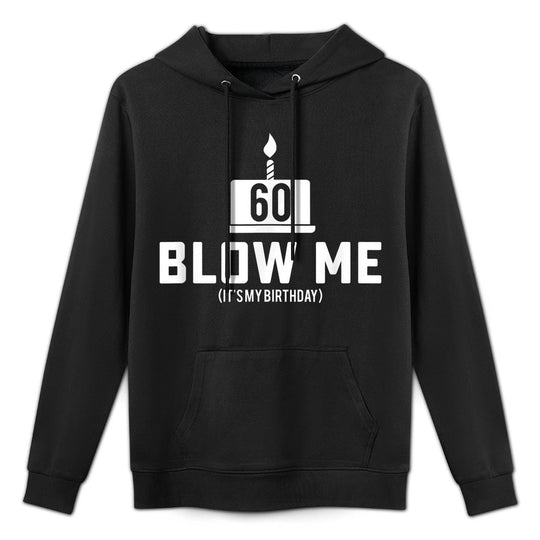 Mens 60th Birthday - Blow Me 60th Birthday Gifts Cotton-Polyester Blend Hoodie