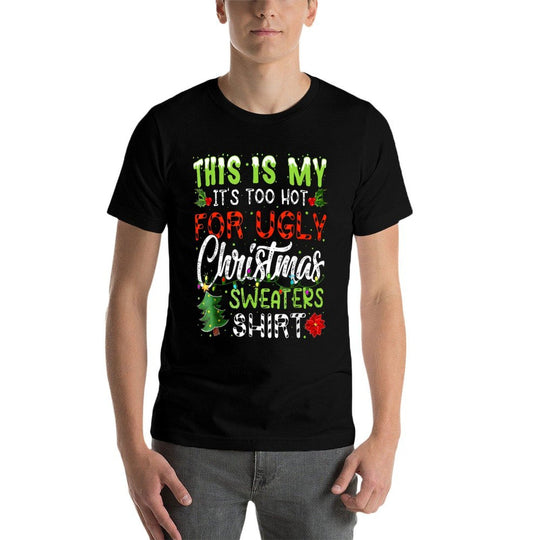 This Is My Its Too Hot Ugly Christmas Sweaters  Rolled Sleeves T-Shirt