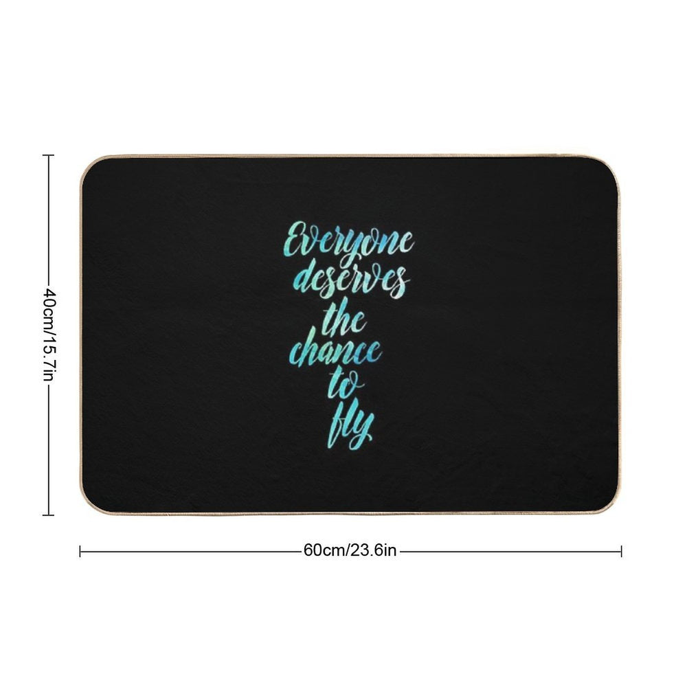 Everyone Deserves The Chance to Fly  Easy To Clean Bath Mat