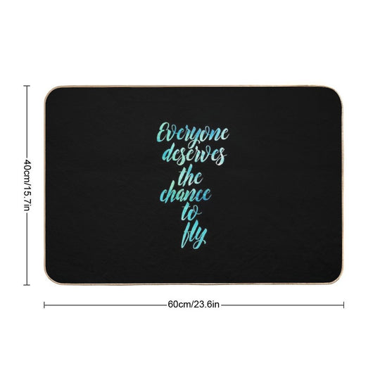 Everyone Deserves The Chance to Fly  Easy To Clean Bath Mat