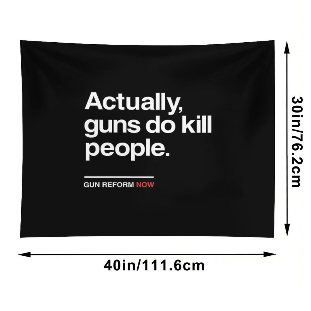 Actually Guns Do Kill People, Gun Control Now Tapestry