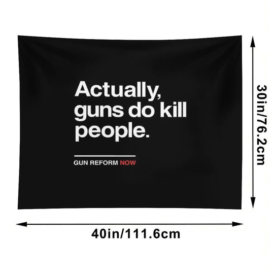 Actually Guns Do Kill People, Gun Control Now Tapestry