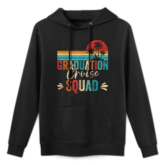 Graduation Cruise Squad 2025 Funny Cruising Graduation Casual Wear Hoodie