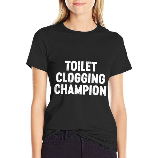 Toilet Clogging Champion  Affordable Price T-Shirt
