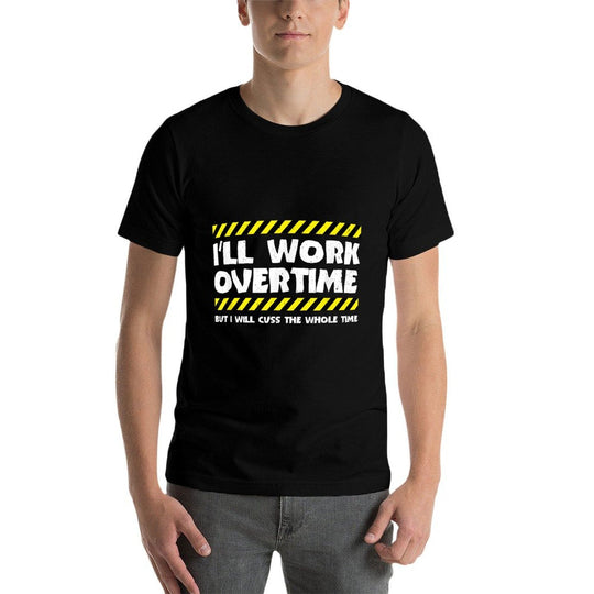 Funny Overtime Work Meme - Overtime Meme - Factory Worker Comfortable T-Shirt