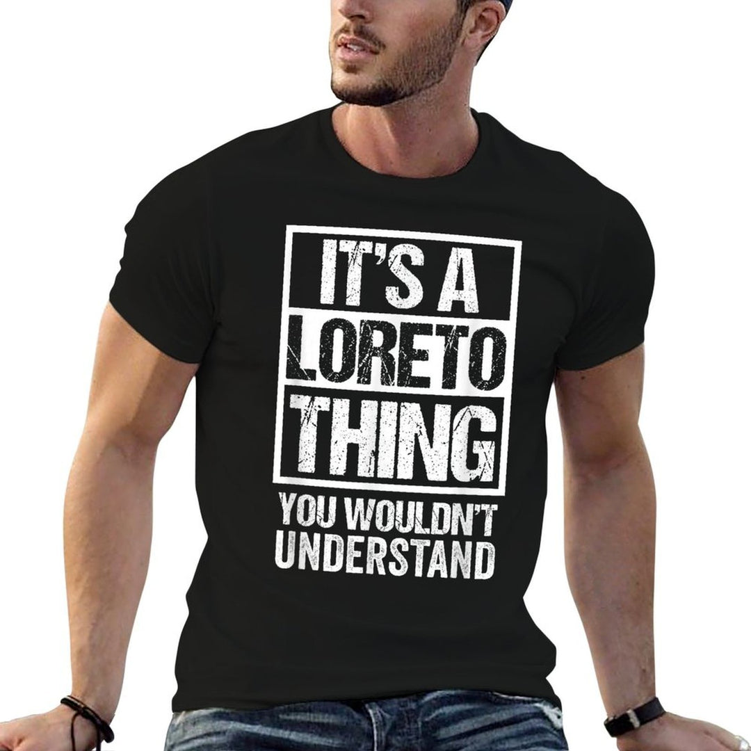 Its A Loreto Thing You Wouldnt Understand First Name  Polyester Blend T-Shirt