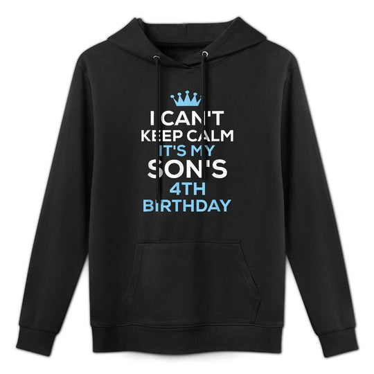 I Can't Keep Calm It's My Son's 4th Birthday Funny Saying Medium-Weight Fabric Hoodie