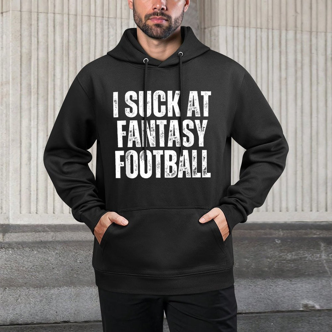 I Suck At Fantasy Football Unisex Design Hoodie
