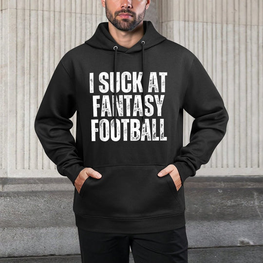 I Suck At Fantasy Football Unisex Design Hoodie