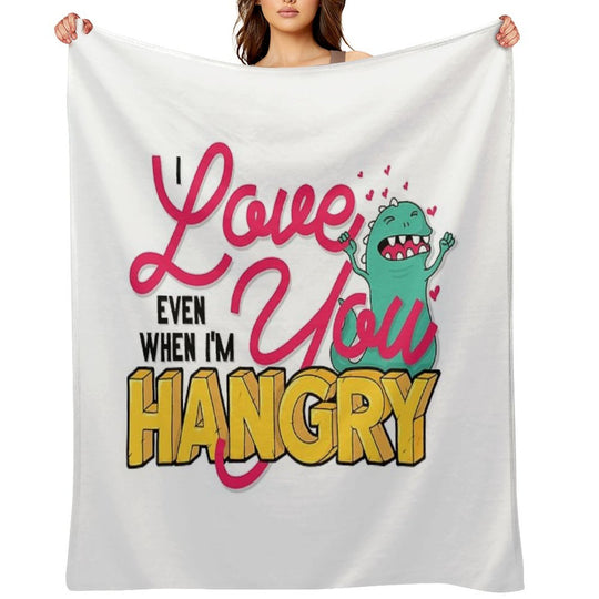 Love You Even When I'm Hangry Versatility Throw Blanket