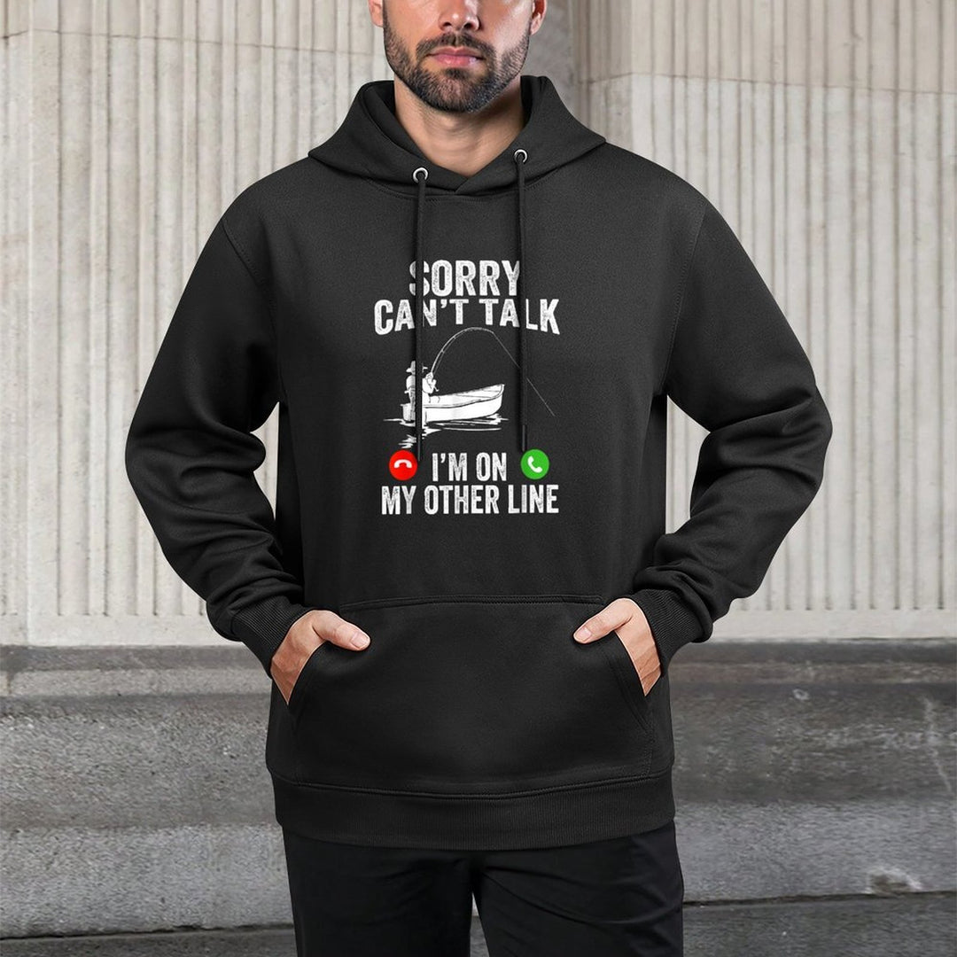 Funny Sorry I Cant Talk Im On My Other Line Fishing Man Durable Construction Hoodie