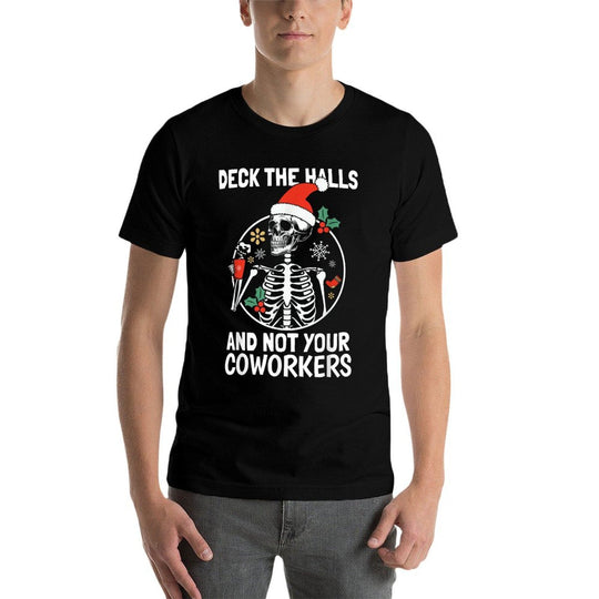 Deck The Hall Not Your Coworkers Funny Christmas Skeleton  Affordable Price T-Shirt