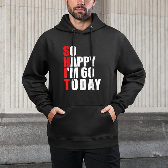 So Happy I'm 60 Today - 60 Years Old 60th Birthday Versatile Streetwear Hoodie