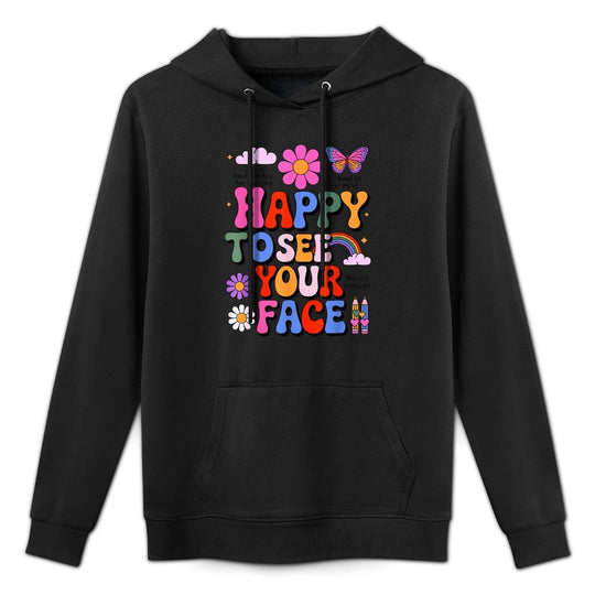 Happy To See Your Face Teacher Student Funny Back To School Moisture-Wicking Hoodie