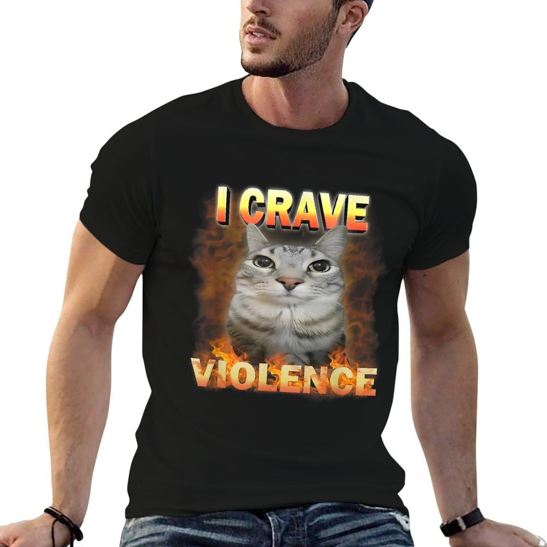 I Crave Violence Funny Cat Meme Silly Cats Cat Lover Cat Mom Comfortable T-Shirt