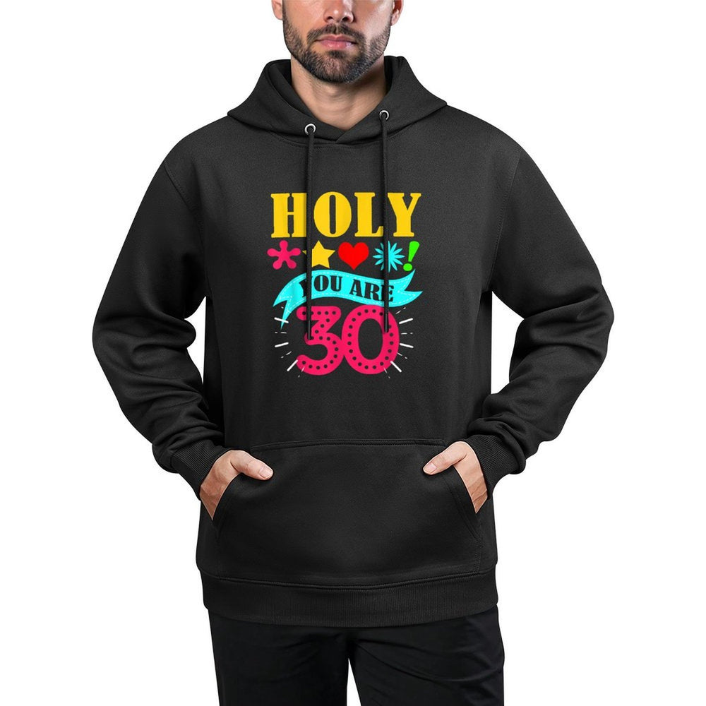Holy You Are 30 30th Birthday Cotton-Polyester Blend Hoodie