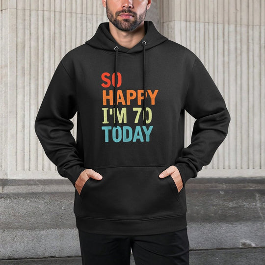 So Happy I'm 70 Today Funny 70 Years Old 70th Birthday Customizable Surface Hoodie
