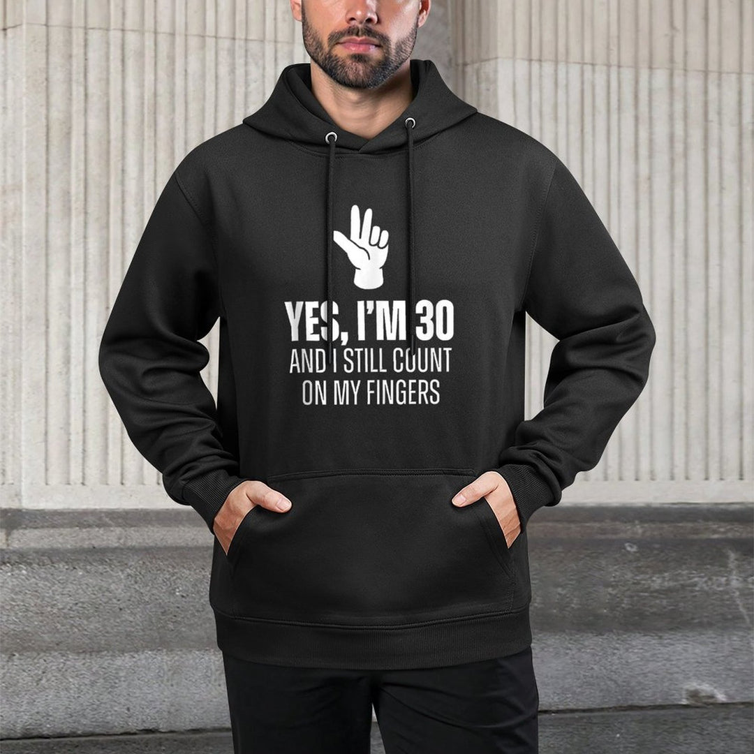 Yes I'm 30 Still Count On Fingers Funny 30th Birthday Cotton-Polyester Blend Hoodie